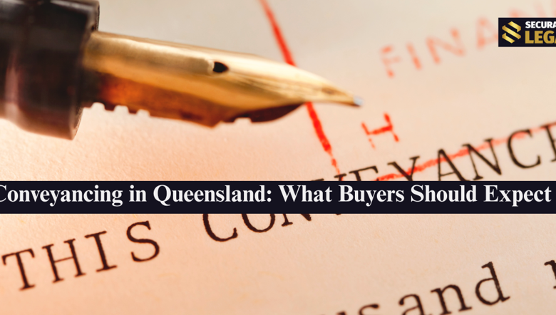 Conveyancing in Queensland: What Buyers Should Expect